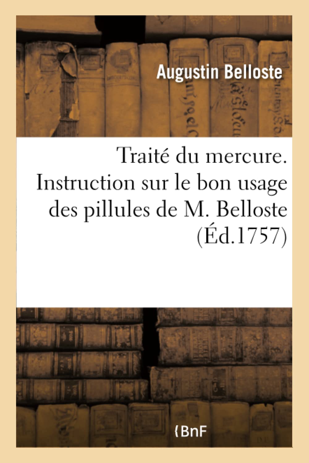 Traité du mercure. Instruction sur le bon usage des pillules de M. Belloste book