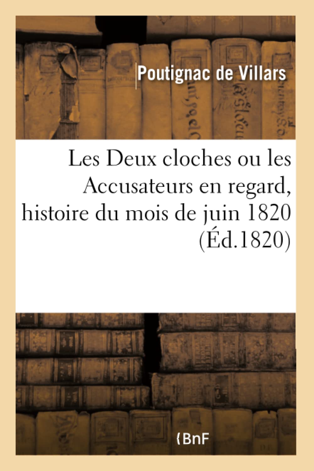 Les Deux cloches ou les Accusateurs en regard, histoire du mois de juin 1820 book