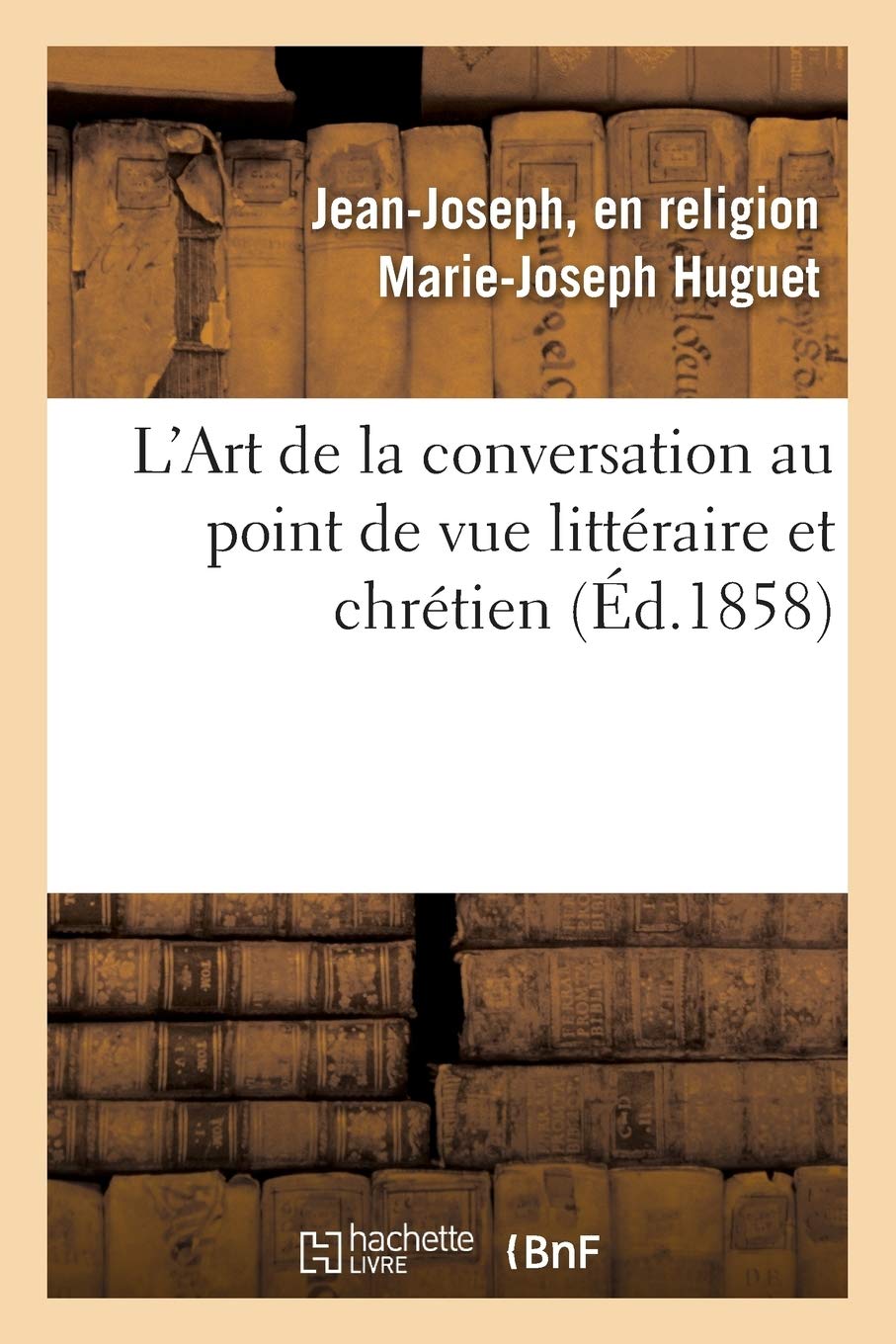 L'Art de la conversation au point de vue littéraire et chrétien book