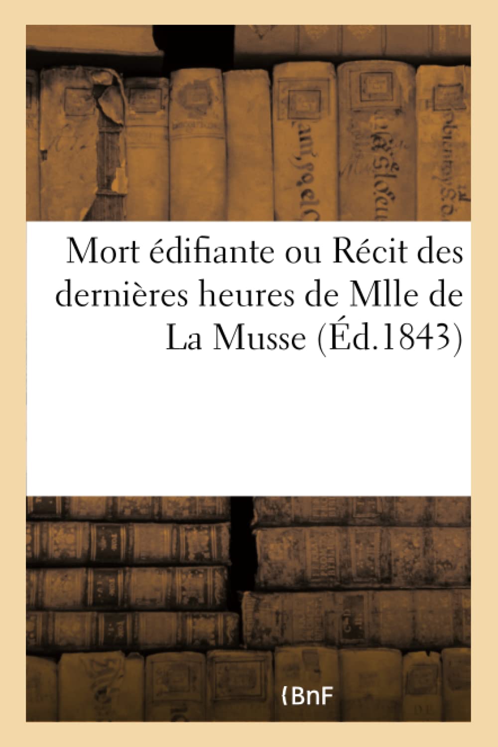 Mort édifiante ou Récit des dernières heures de Mlle de La Musse book