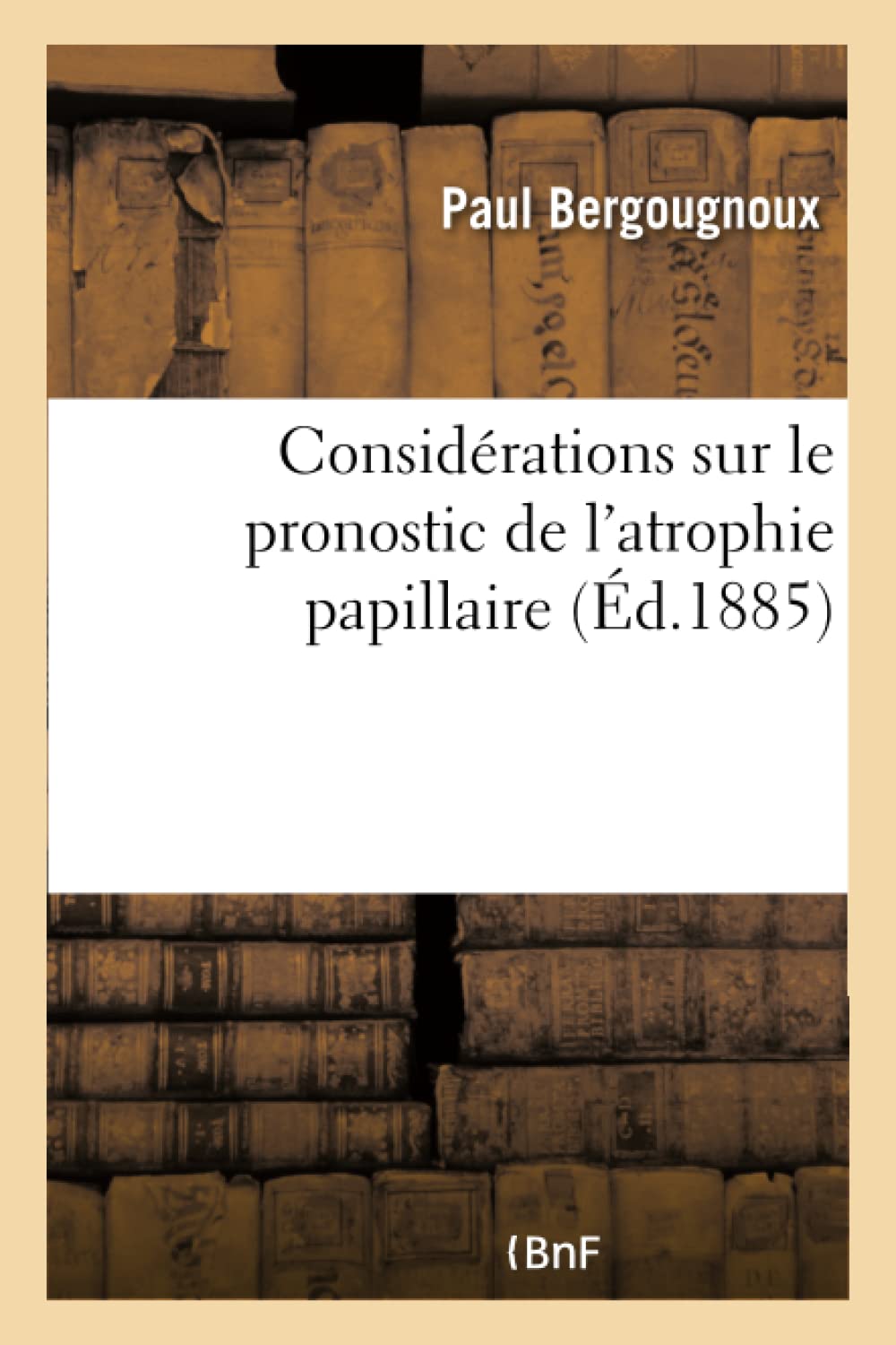 Considérations sur le pronostic de l'atrophie papillaire book