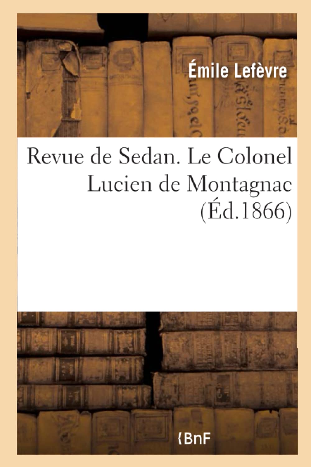 Revue de Sedan. Le Colonel Lucien de Montagnac book