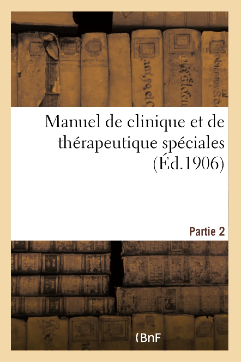 Manuel de clinique et de thérapeutique spéciales. 2e partie book