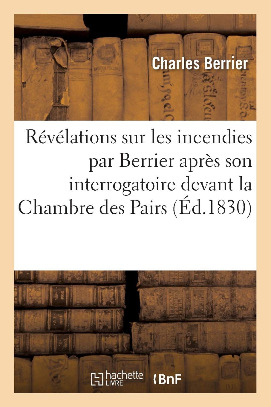 Révélations sur les incendies, écrites par lui-même à la Conciergerie book