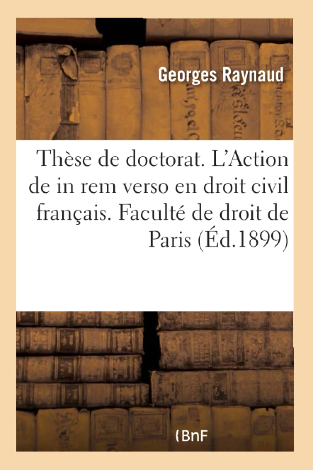 Thèse de doctorat. De l'Action de in rem verso en droit civil français. Faculté de droit de Paris book