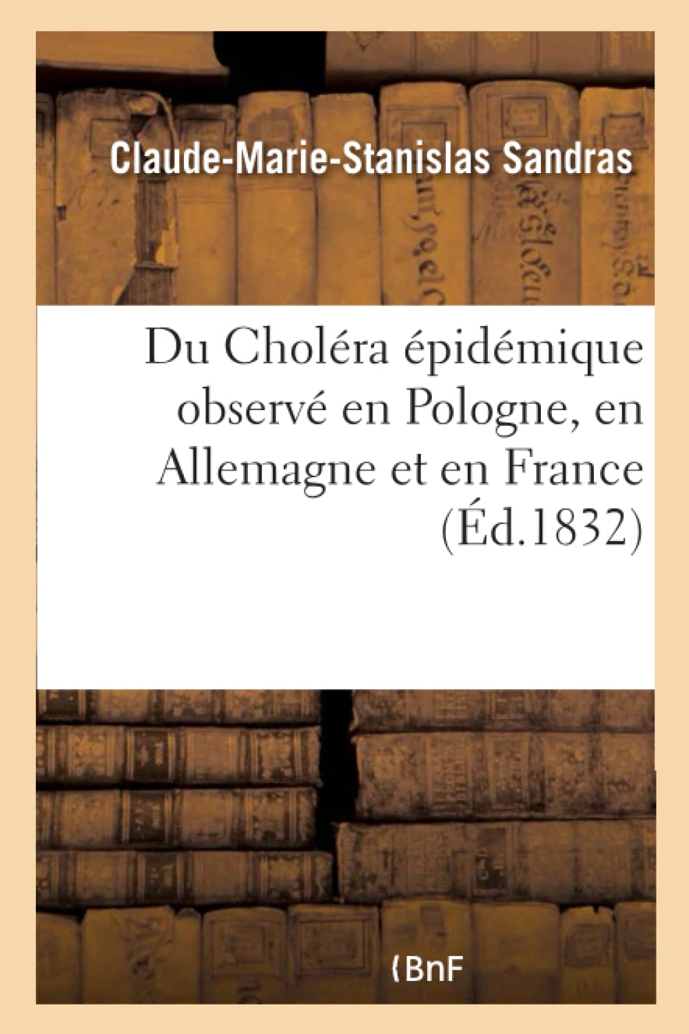 Du Choléra épidémique observé en Pologne, en Allemagne et en France book