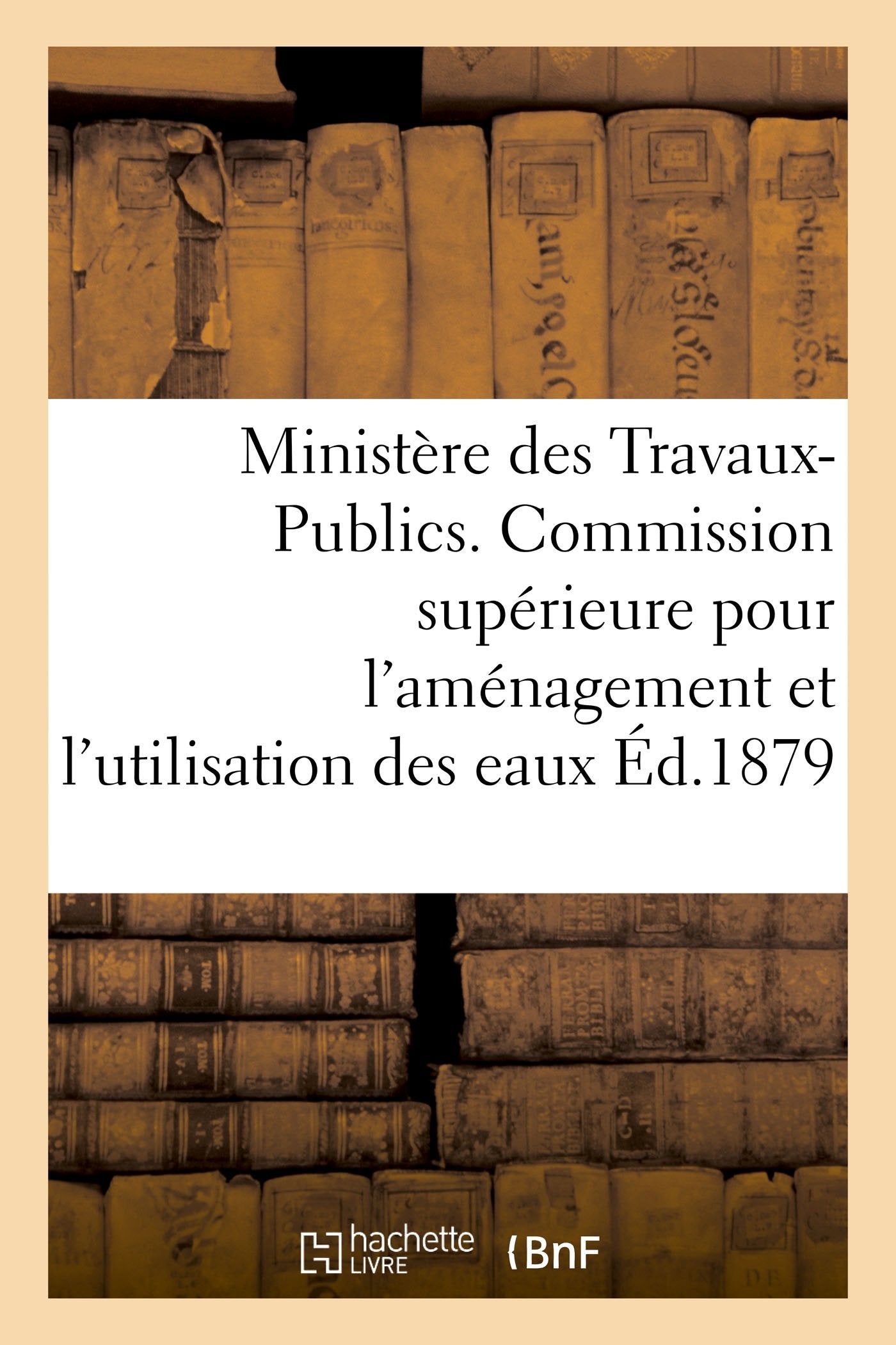 Ministère des Travaux-Publics. Commission supérieure pour l'aménagement et l'utilisation des eaux. book
