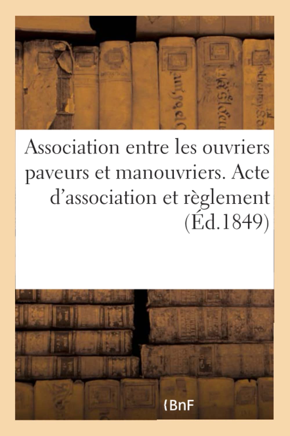 Association fraternelle entre les ouvriers paveurs et manouvriers pour les travaux de pavage book