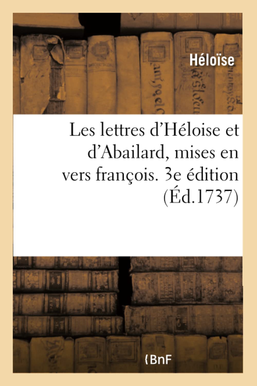 Les lettres d'Héloise et d'Abailard, mises en vers françois. 3e édition book