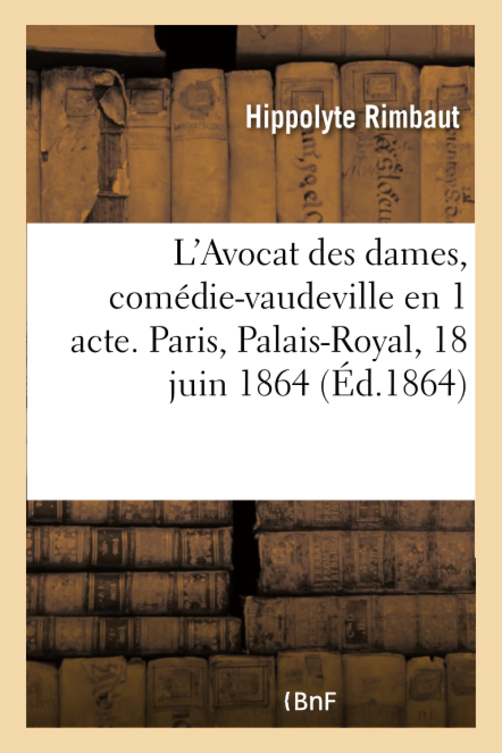 L'Avocat des dames, comédie-vaudeville en 1 acte. Paris, Palais-Royal, 18 juin 1864 book