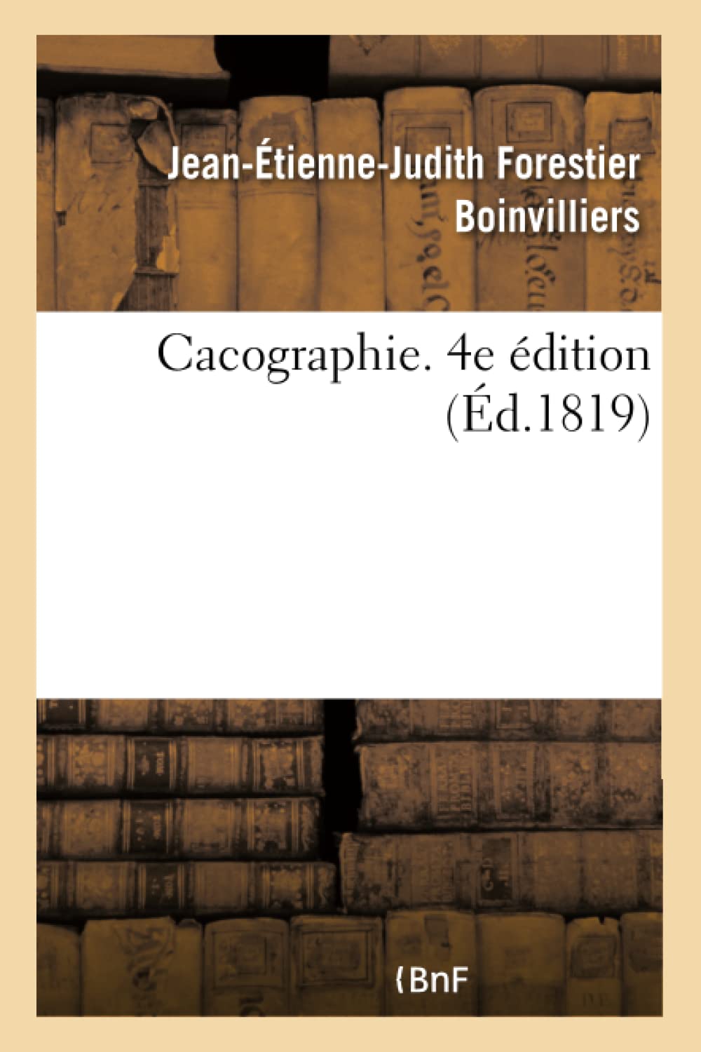 Cacographie, ou Recueil de phrases dans lesquelles on a violé à dessein l'orthographe des mots book