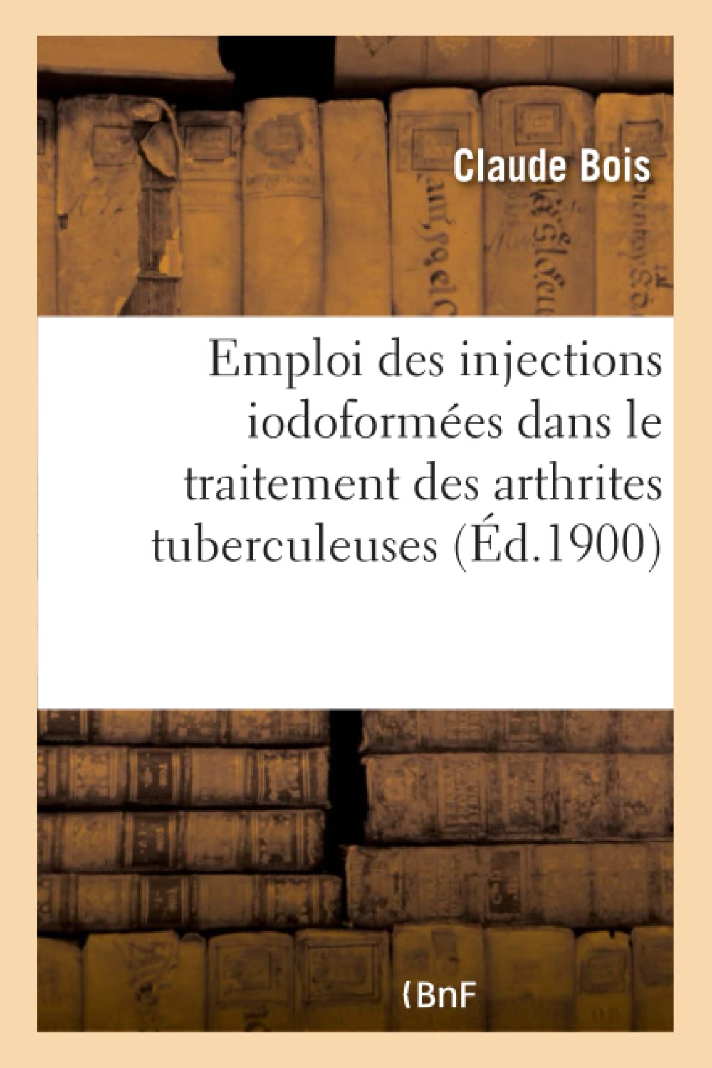 Emploi des injections iodoformées dans le traitement des arthrites tuberculeuses book