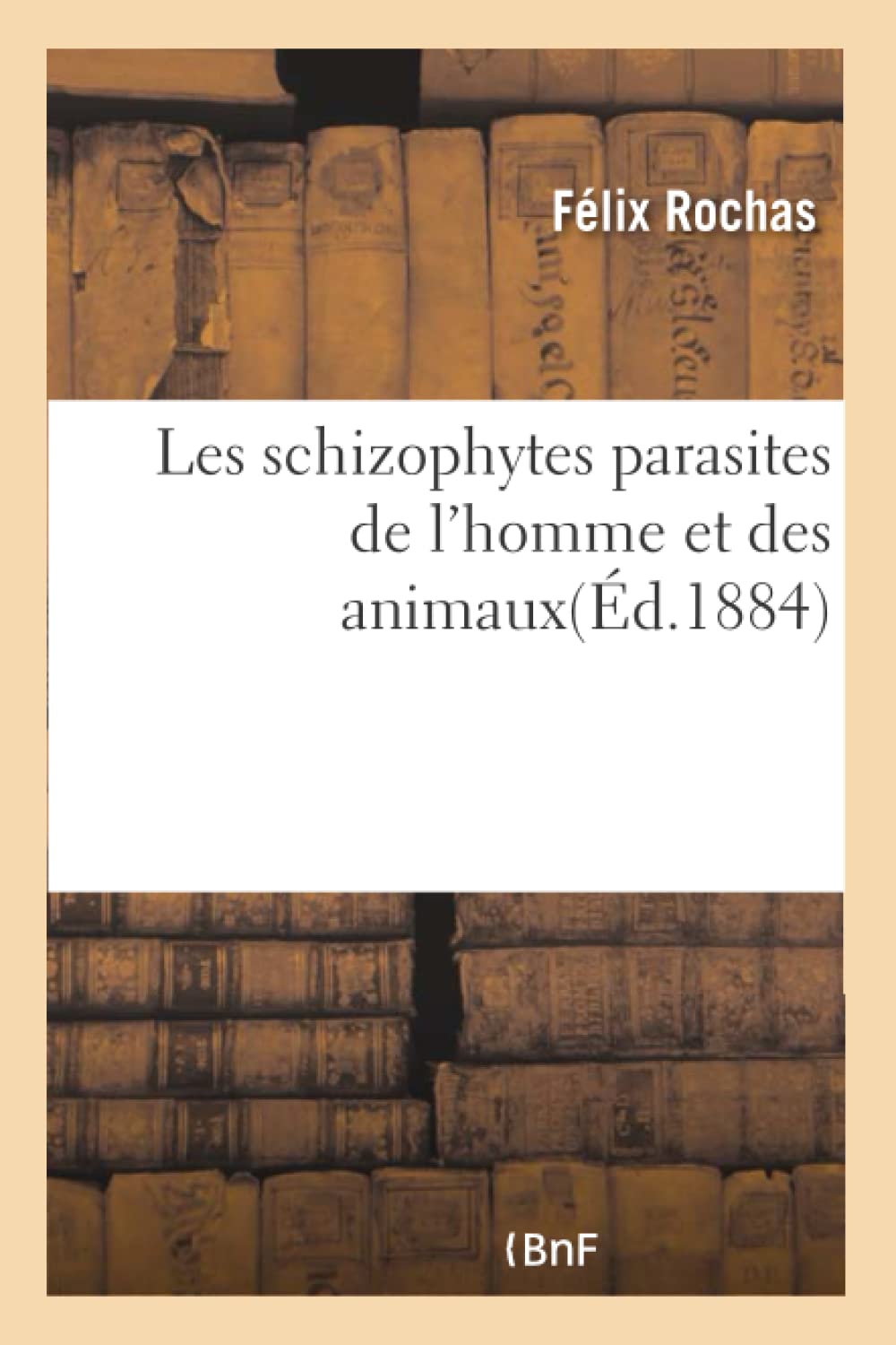 Les schizophytes parasites de l'homme et des animaux book