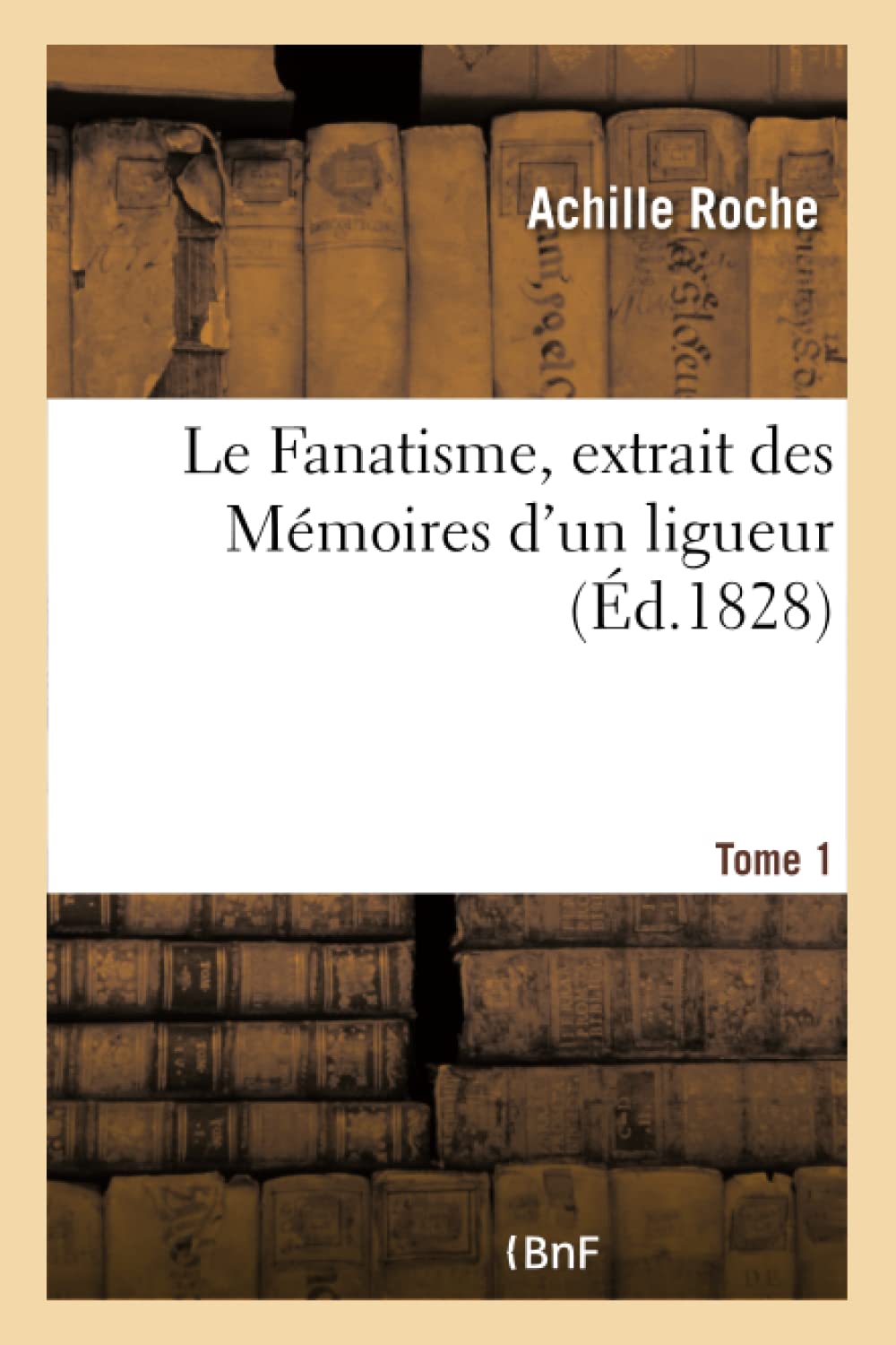 Le Fanatisme, extrait des Mémoires d'un ligueur book