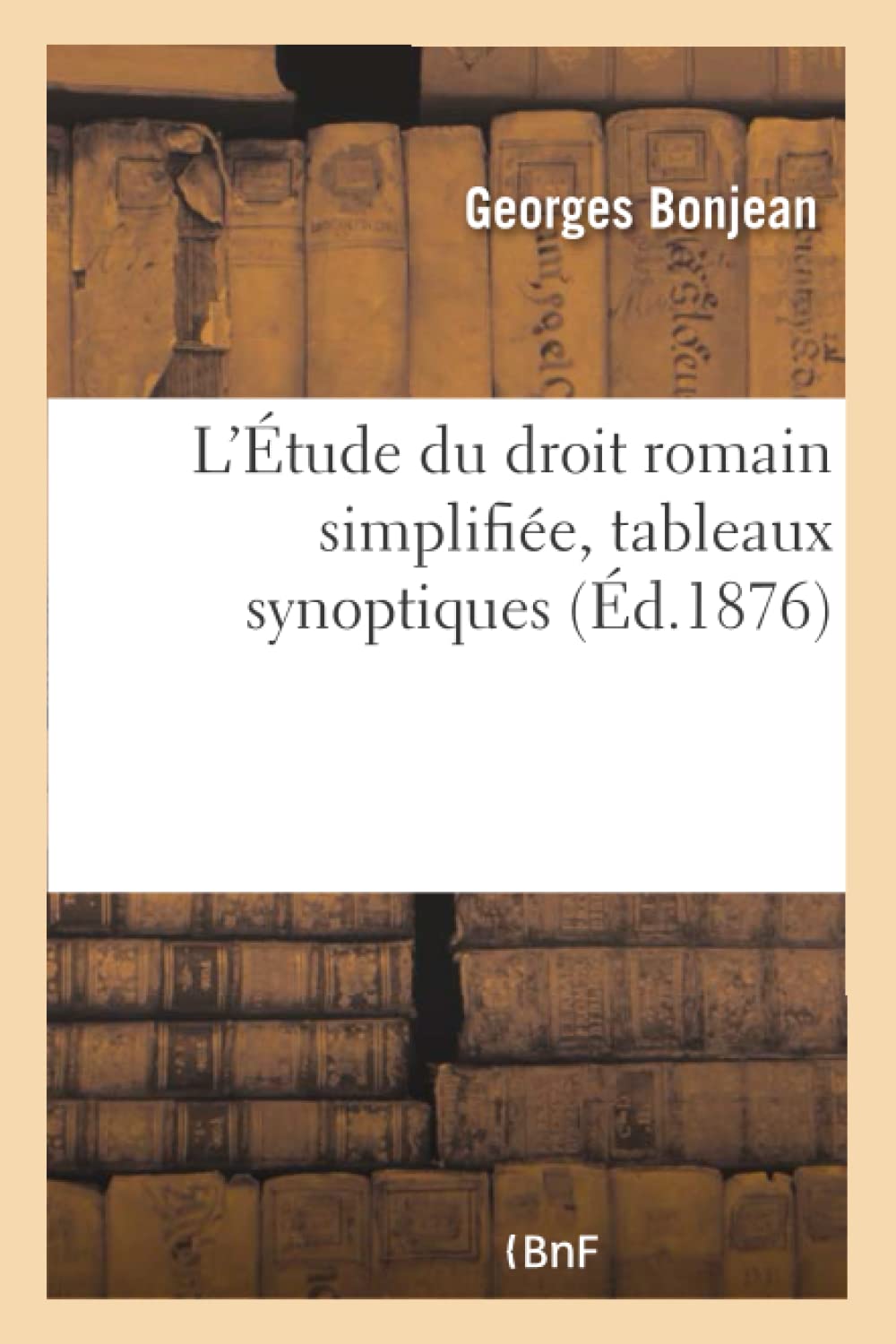 L'Étude du droit romain simplifiée, tableaux synoptiques de droit romain, préparation book