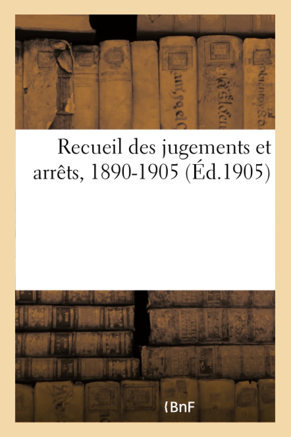 Recueil des jugements et arrêts, 1890-1905 Law