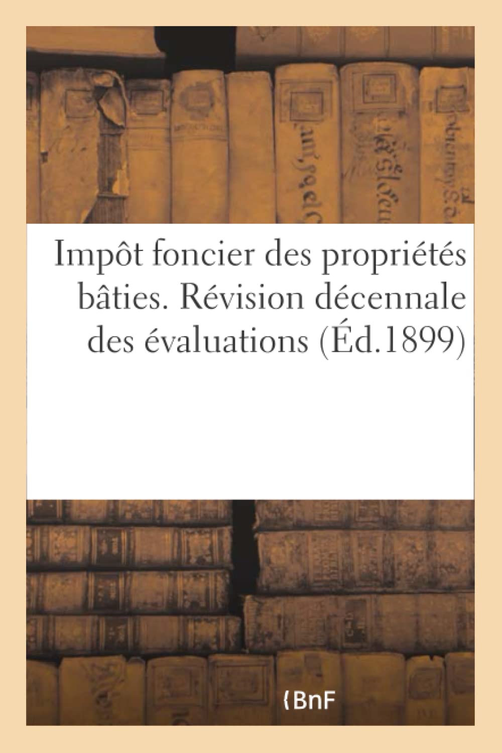 Impôt foncier des propriétés bâties. Révision décennale des évaluations book