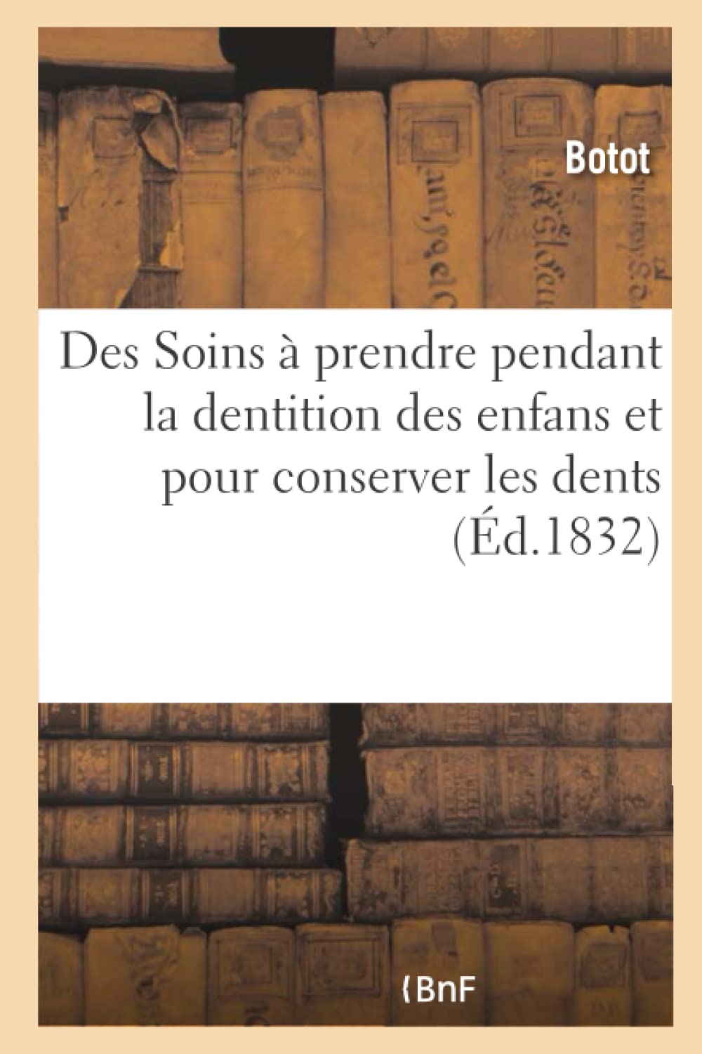 Des Soins à prendre pendant la dentition des enfans et pour conserver les dents book