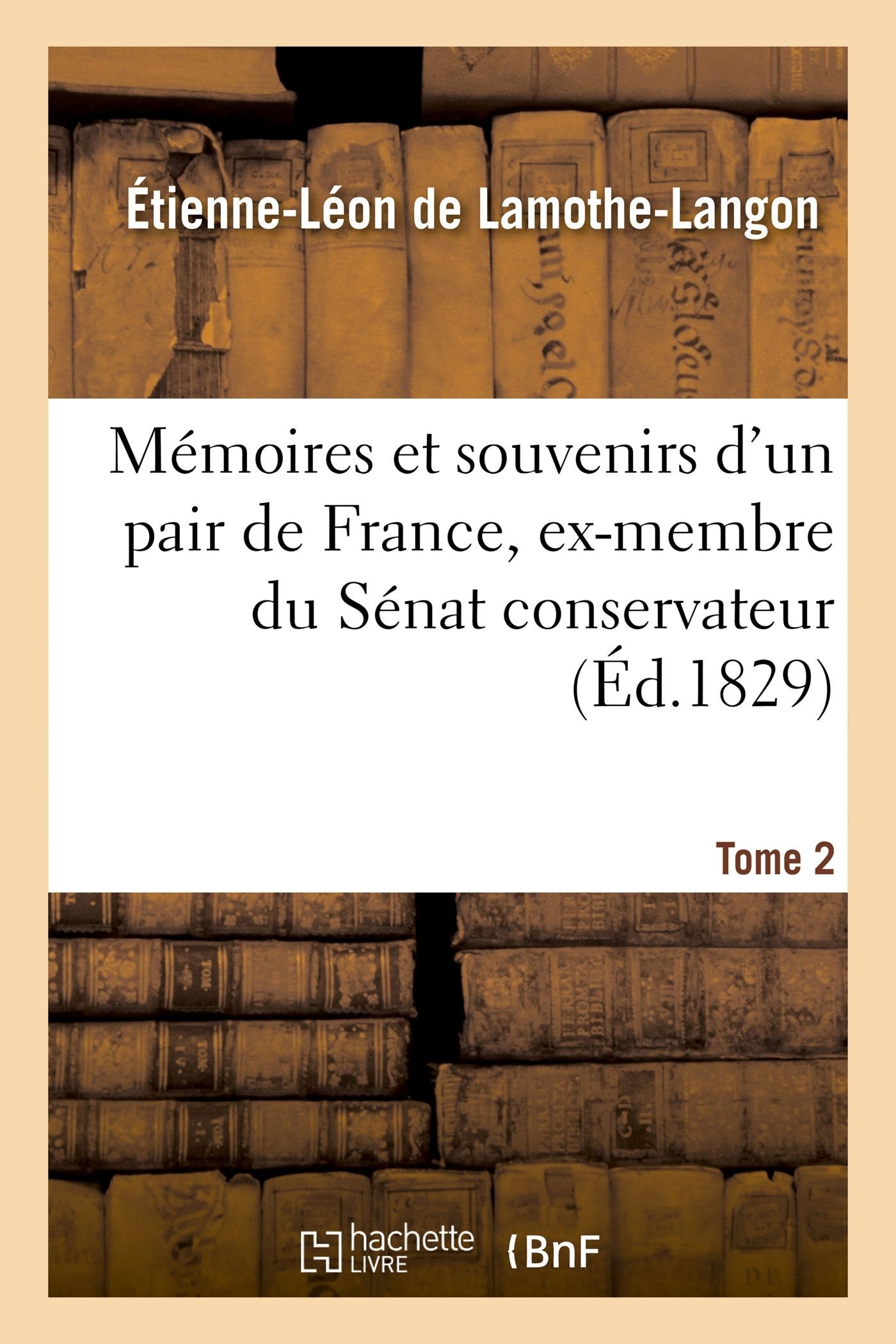 Mémoires et souvenirs d'un pair de France, ex-membre du Sénat conservateur. Tome 2 book