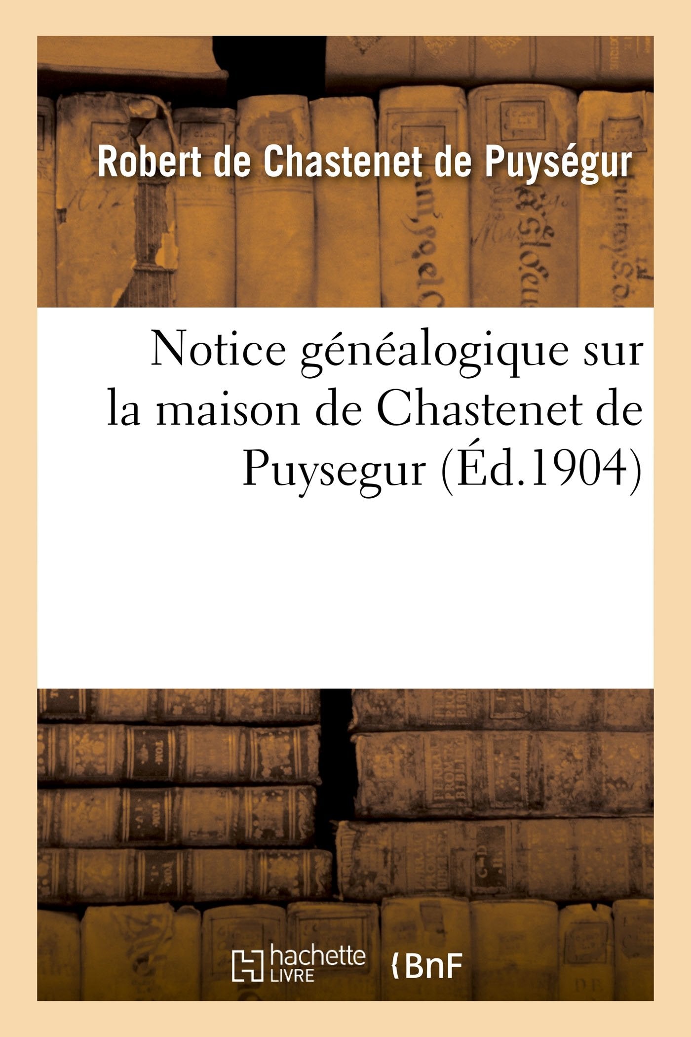 Notice généalogique sur la maison de Chastenet de Puysegur book