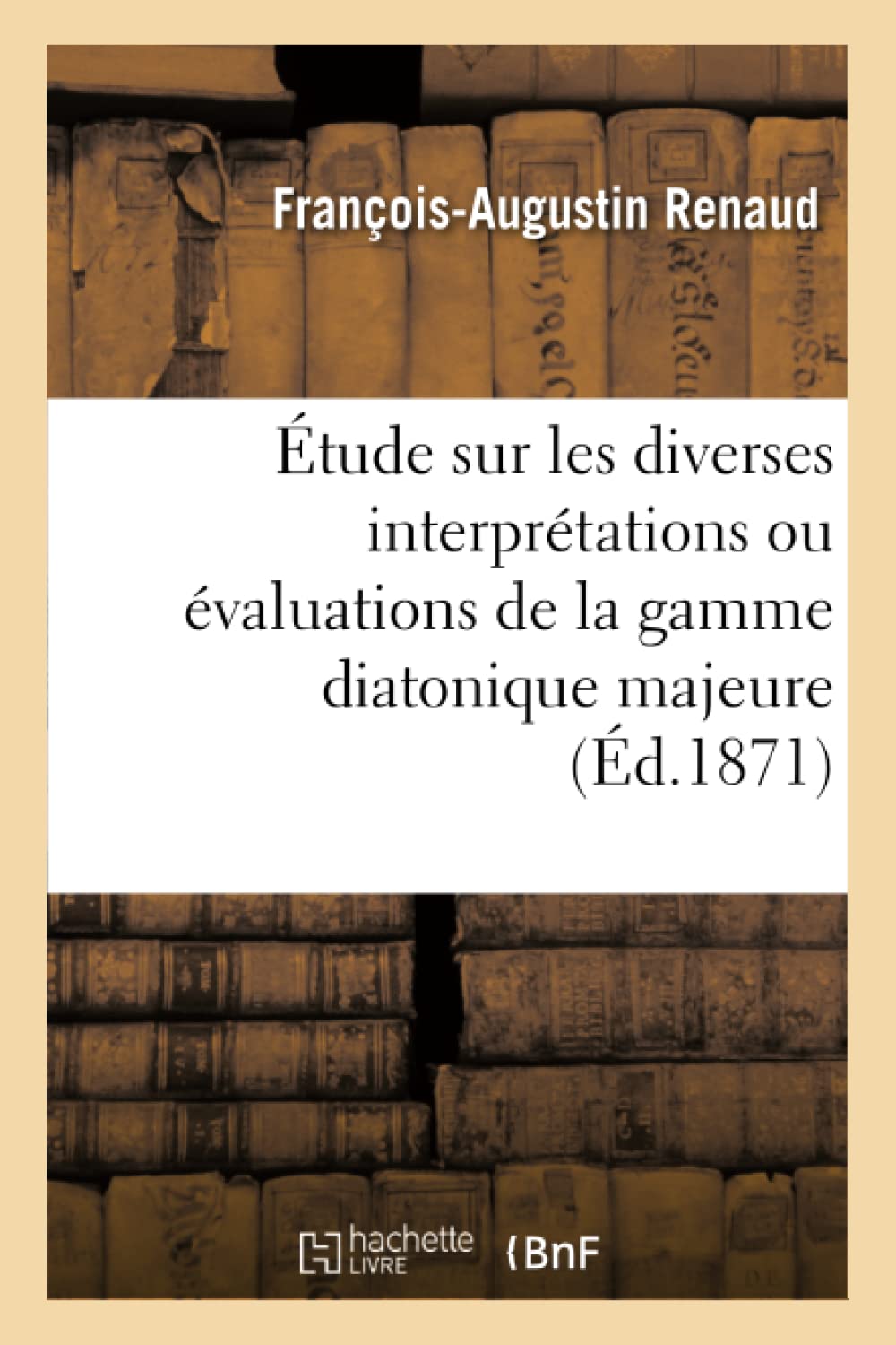 Étude sur les diverses interprétations ou évaluations de la gamme diatonique majeure, ut, ré, book