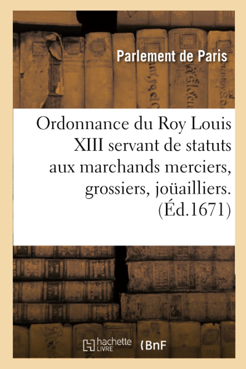 Ordonnance du Roy Louis XIII servant de statuts aux marchands merciers, grossiers, jouailliers book