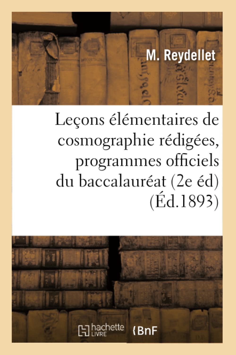 Leçons élémentaires de cosmographie rédigées d'après les programmes officiels du book