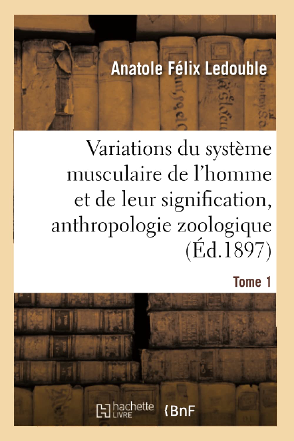 Traité des variations du système musculaire de l'homme et de leur signification au Tome 1 book