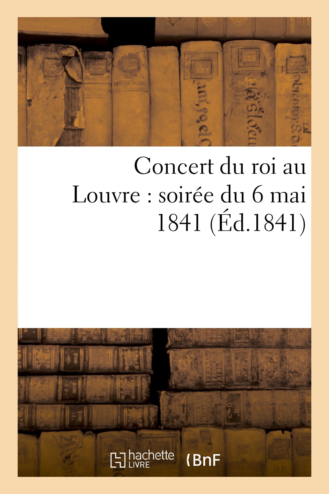 Concert du roi au Louvre : soirée du 6 mai 1841 book