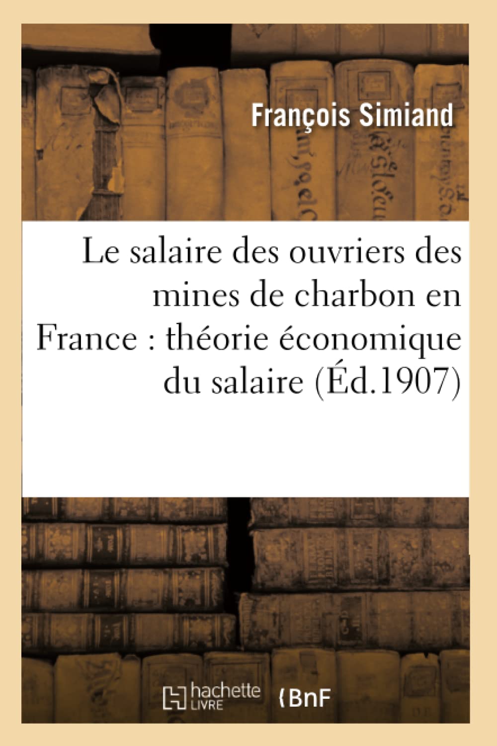 Le salaire des ouvriers des mines de charbon en France : contribution à la théorie économique book