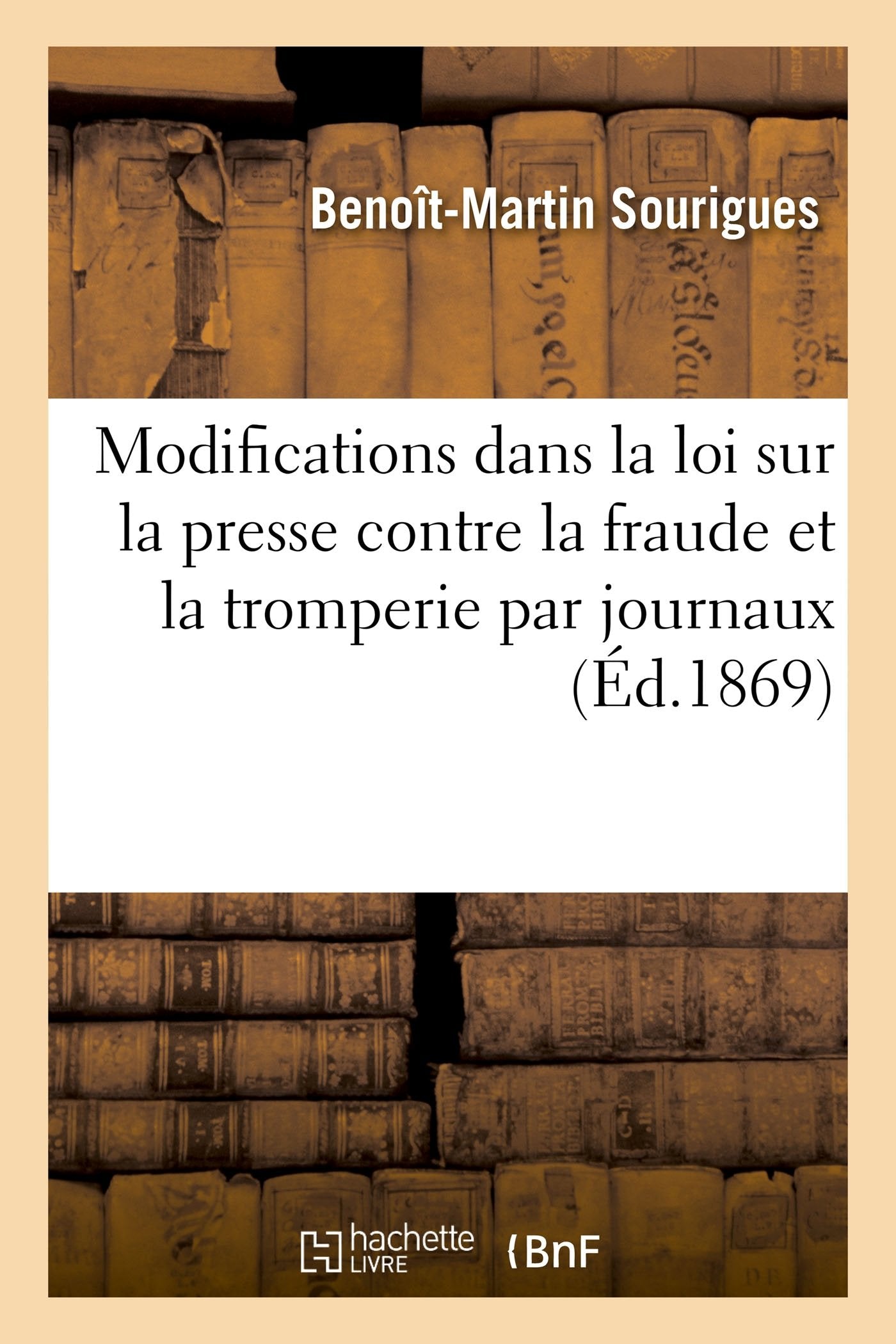 Modifications à introduire dans la loi sur la presse contre la fraude et la tromperie commises: par la voie des journaux dans les opérations financières. Pétition au Sénat adressée book