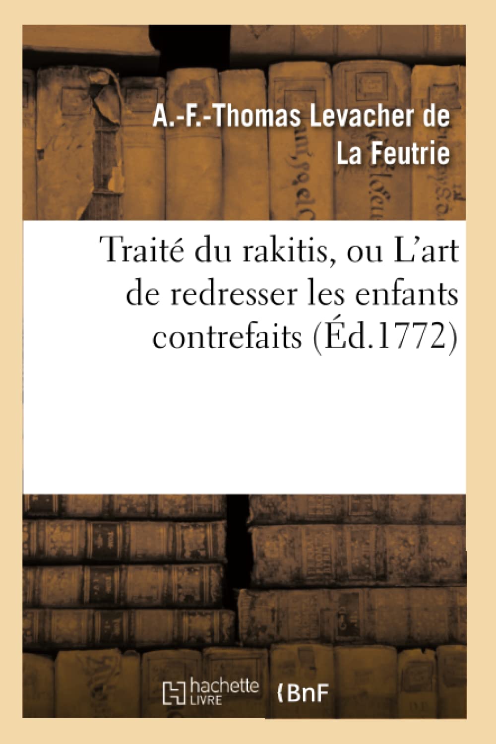 Traité du rakitis, ou L'art de redresser les enfants contrefaits book