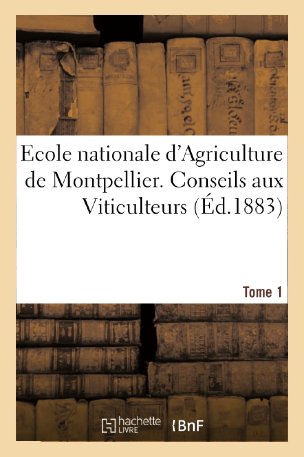Ecole nationale d'Agriculture de Montpellier. Conseils aux Viticulteurs relativement Tome1 book