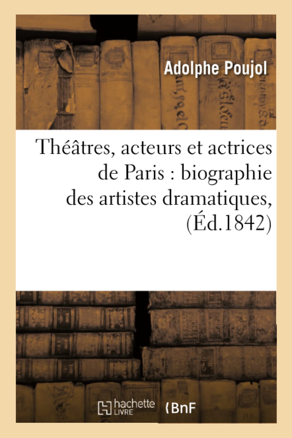 Théâtres, acteurs et actrices de Paris : biographie des artistes dramatiques, et notices book