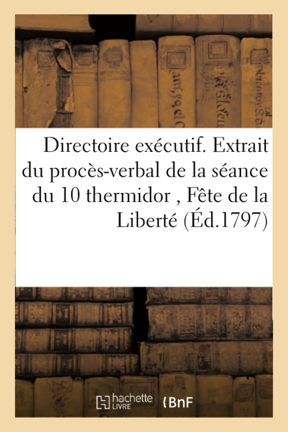 Directoire exécutif. Extrait du procès-verbal de la séance du 10 thermidor au 6 au book