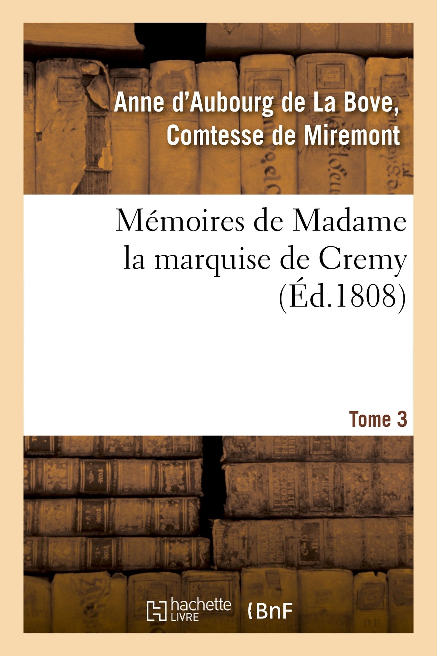 Mémoires de Madame la marquise de Cremy. Tome 3 book