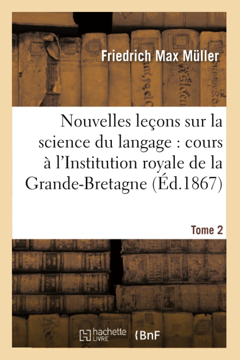 Nouvelles leçons sur la science du langage : cours professé à l'Institution royale de la Tome 2 book