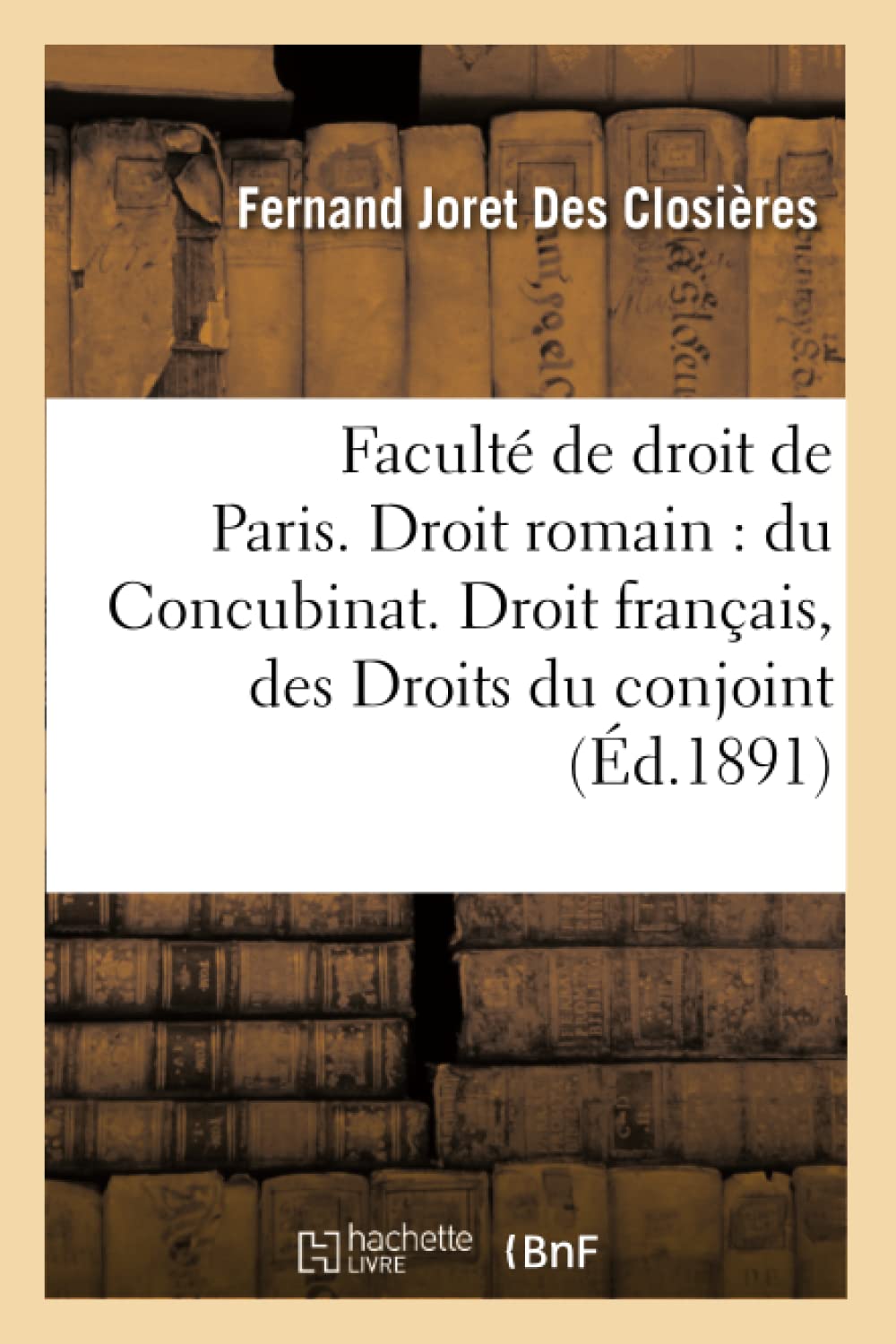 Faculté de droit de Paris. Droit romain : du Concubinat. Droit français : des Droits du conjoint book
