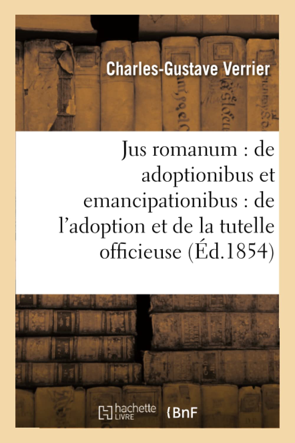 Jus romanum : de adoptionibus et emancipationibus . Droit français : de l'adoption book