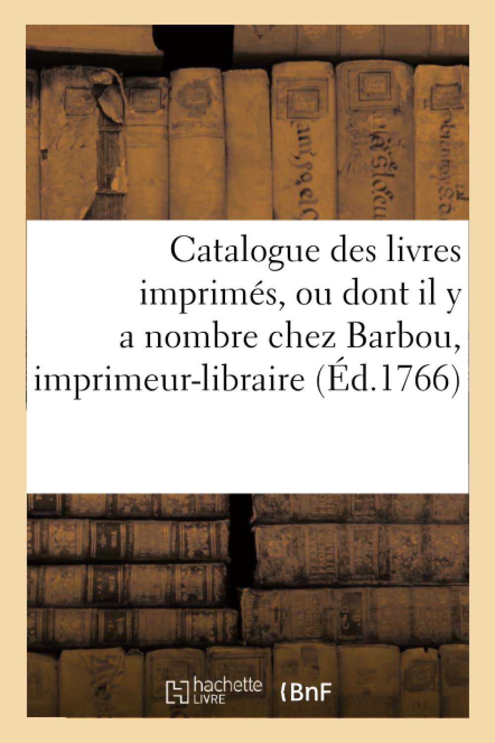 Catalogue des livres imprimés, ou dont il y a nombre chez Barbou, imprimeur-libraire, book