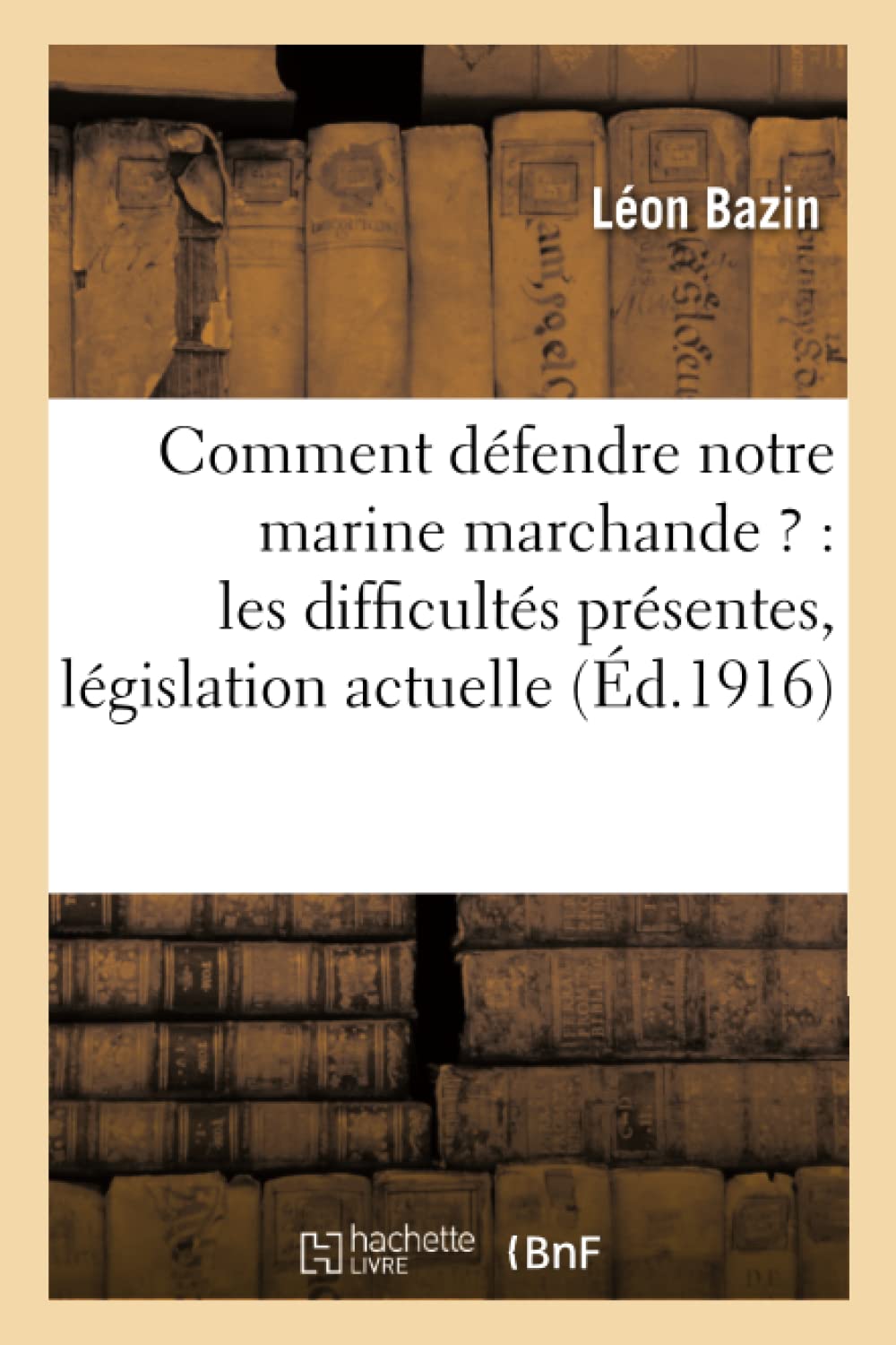 Comment défendre notre marine marchande ? : les difficultés présentes, les résultats de la book