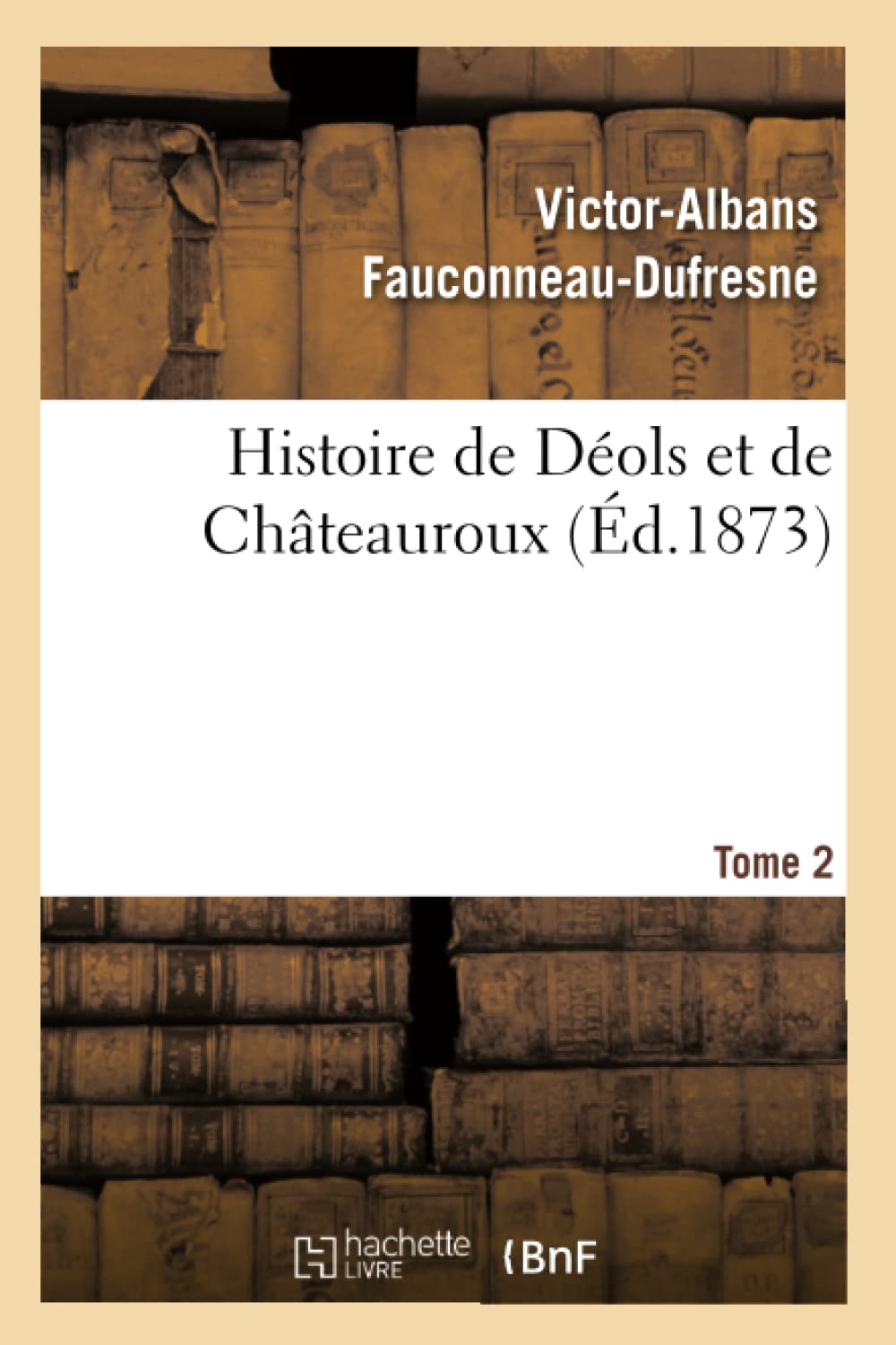 Histoire de Déols et de Châteauroux Tome 2 book