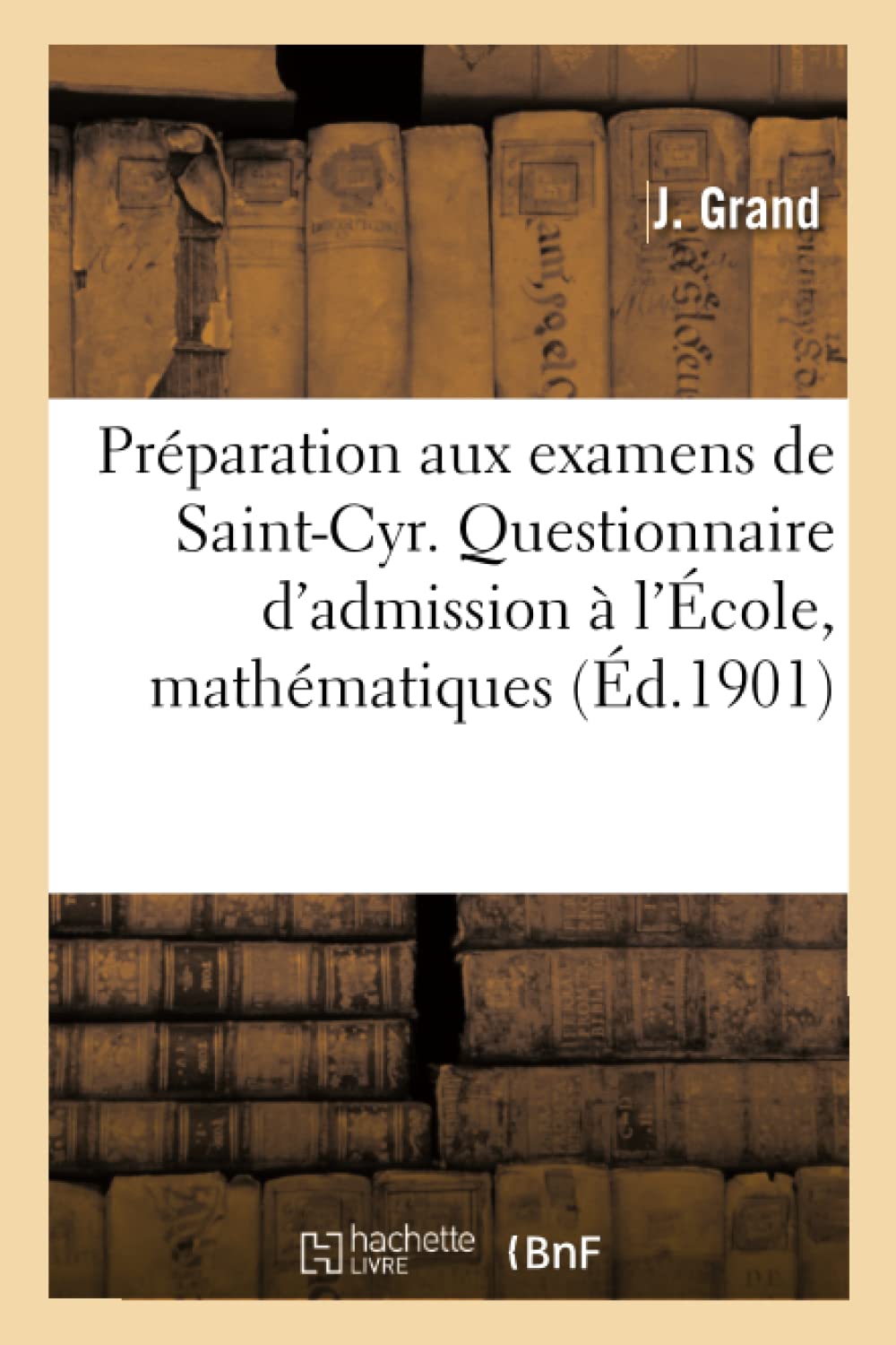 Préparation aux examens de Saint-Cyr. Questionnaire des examens d'admission à l'École book