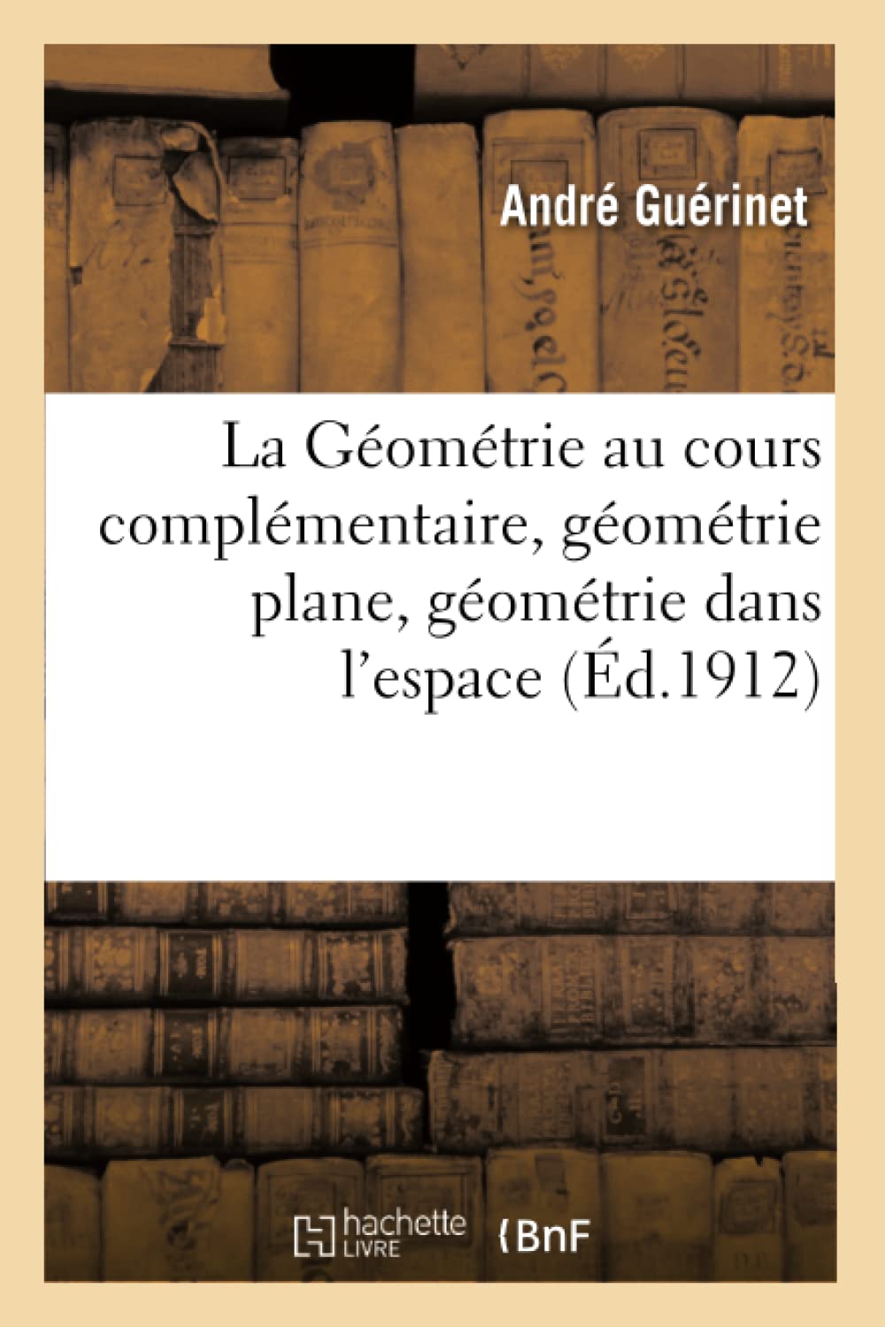 La Géométrie au cours complémentaire, géométrie plane, notions de géométrie dans l'espace, book