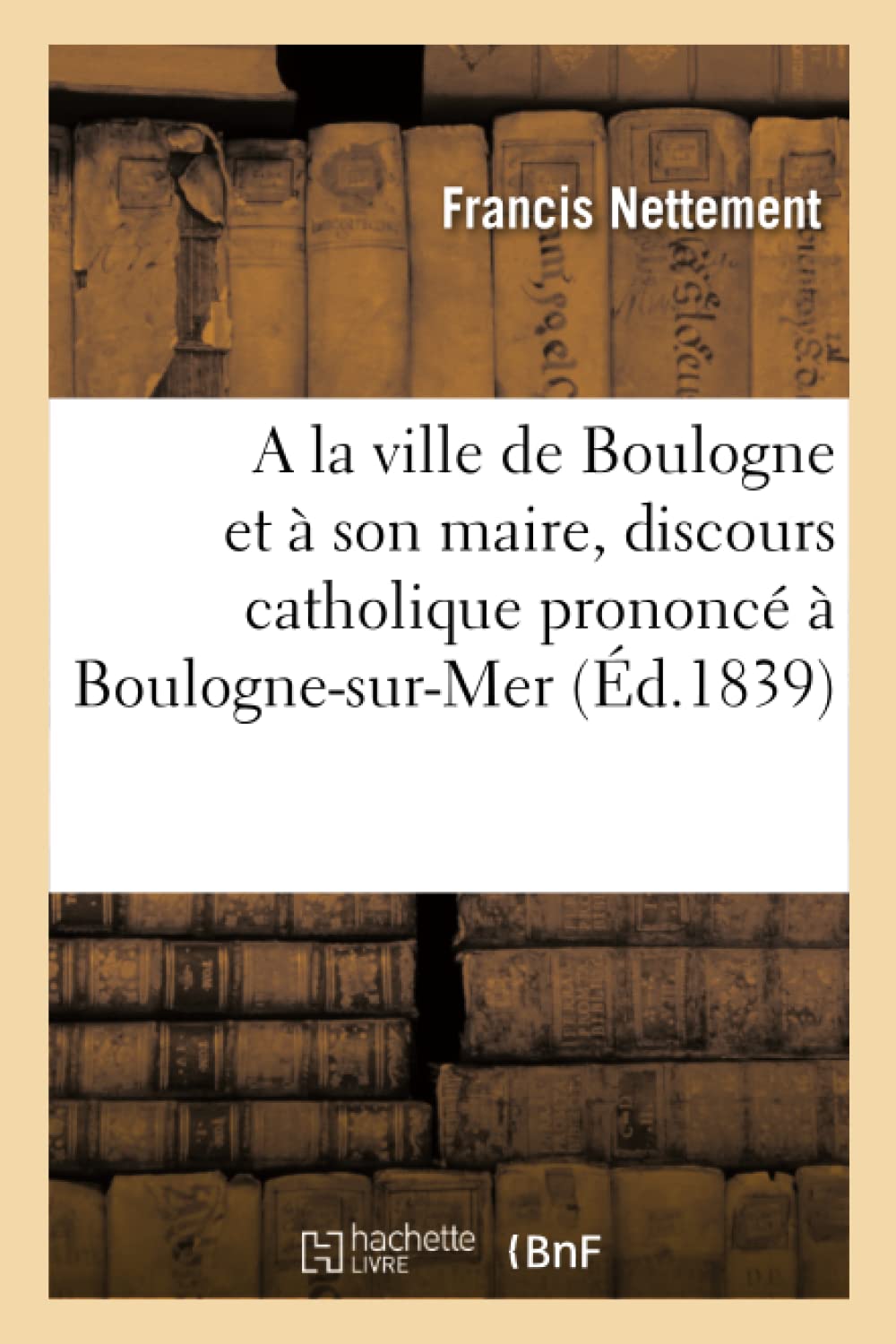 A la ville de Boulogne et à son maire, discours catholique prononcé à Boulogne-sur-Mer book