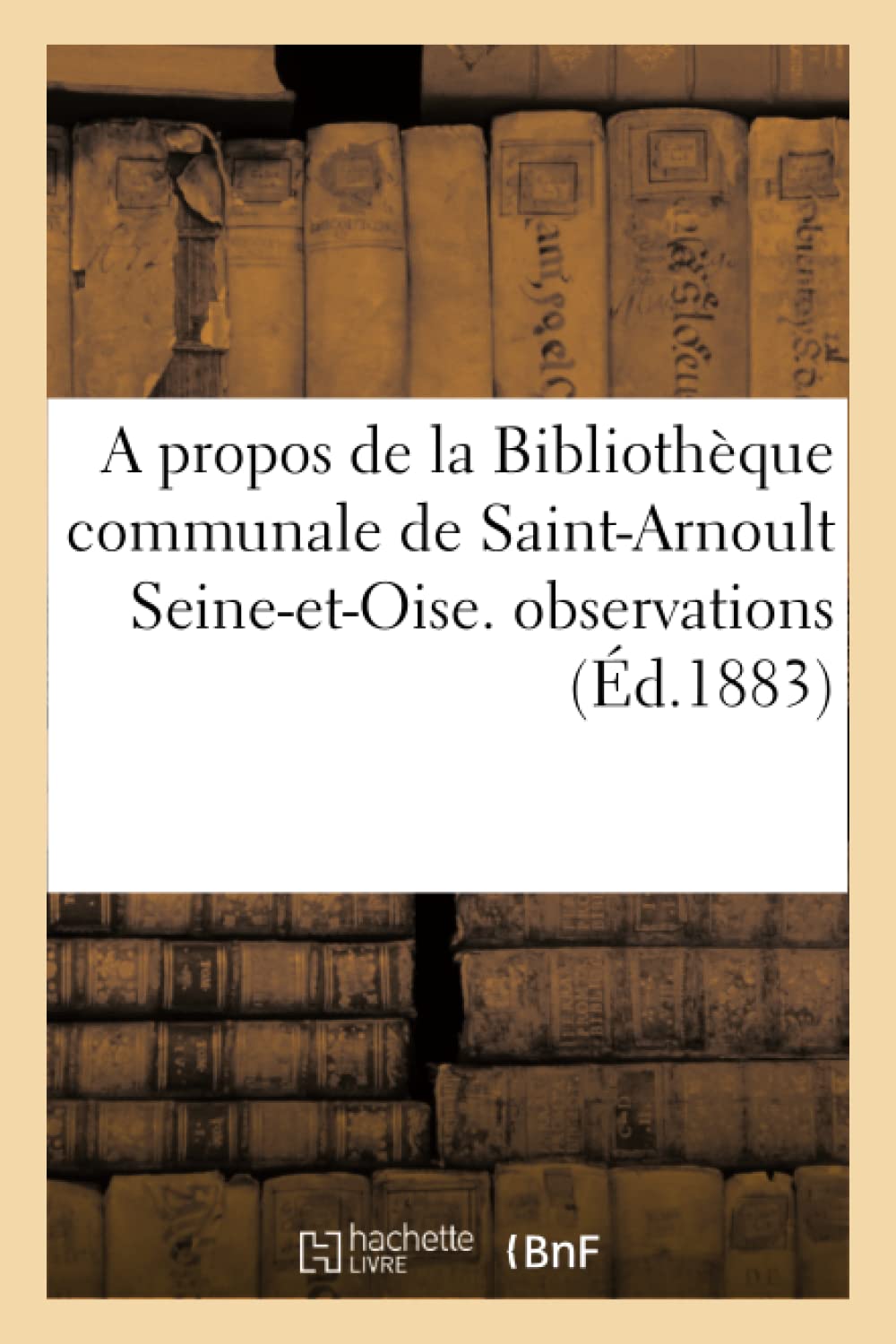 A propos de la Bibliothèque communale de Saint-Arnoult Seine-et-Oise. Modestes book