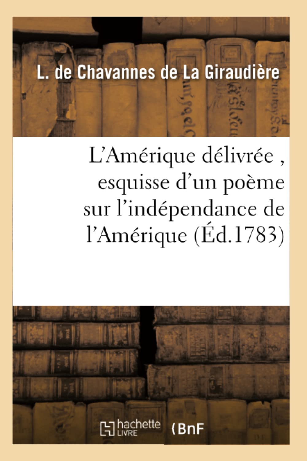 L'Amérique délivrée , esquisse d'un poème sur l'indépendance de l'Amérique book