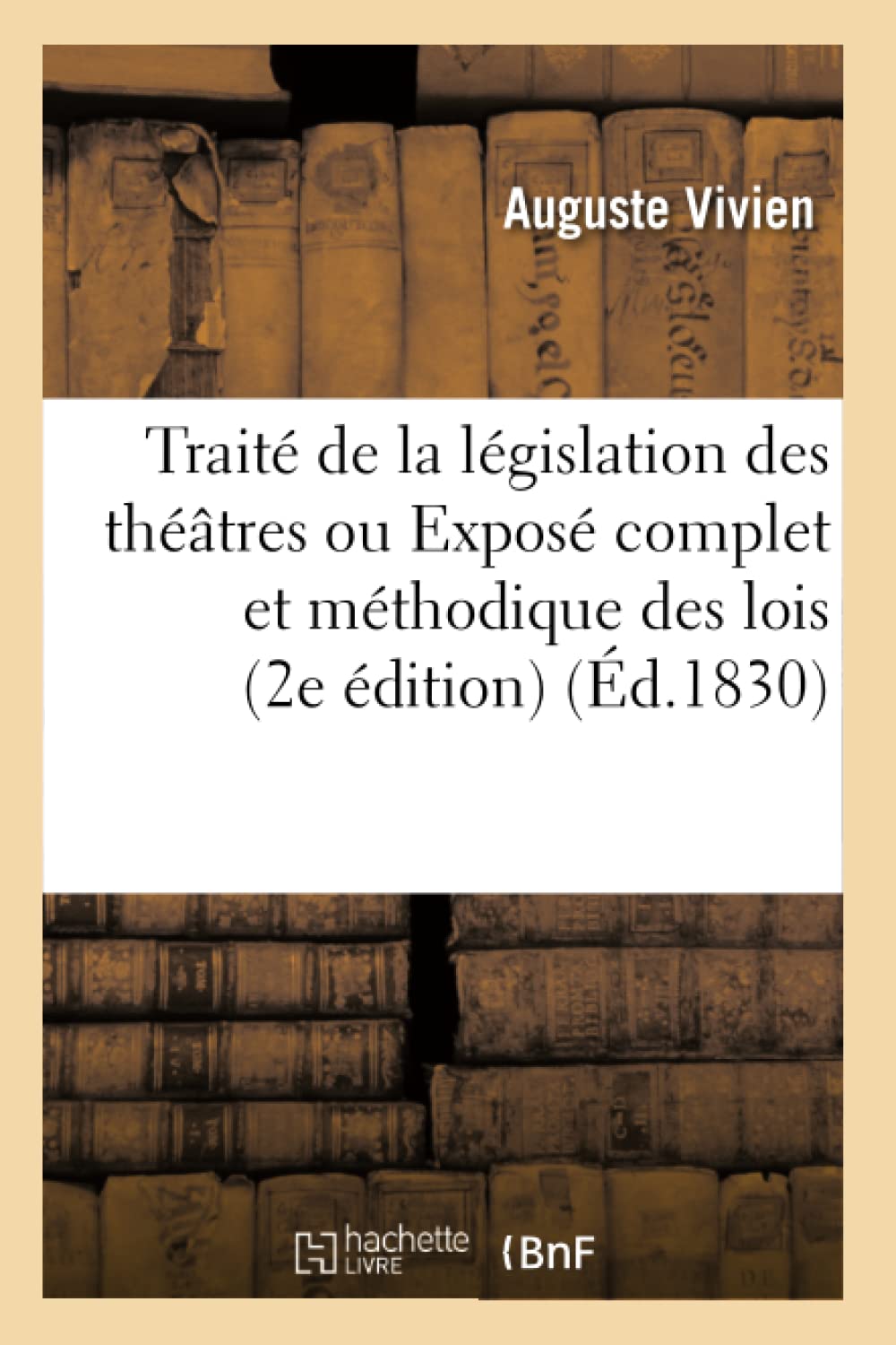Traité de la législation des théâtres ou Exposé complet et méthodique des lois et de la book