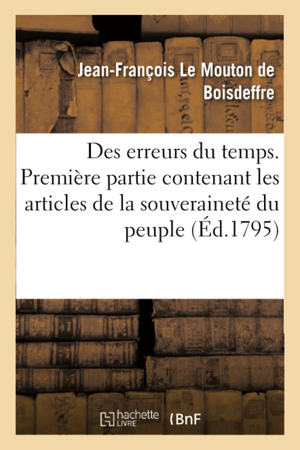 Des erreurs du temps . Première partie contenant les articles de la souveraineté du peuple, book