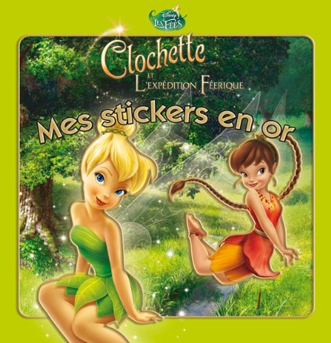 Clochette et l'expédition féerique: Mes stickers en or book